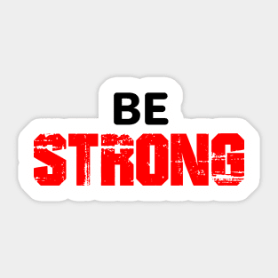 Be strong Sticker